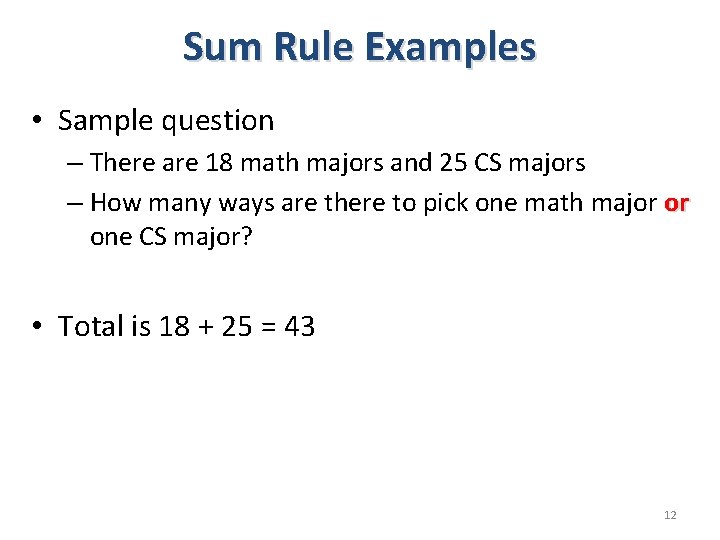 Sum Rule Examples • Sample question – There are 18 math majors and 25