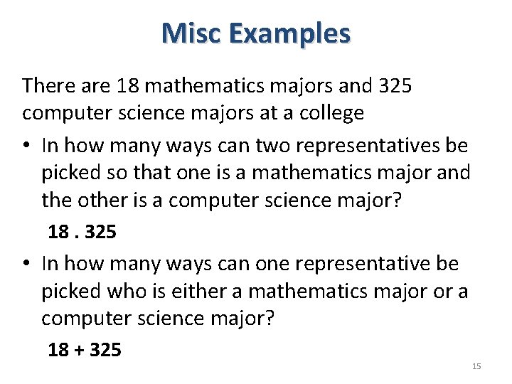 Misc Examples There are 18 mathematics majors and 325 computer science majors at a