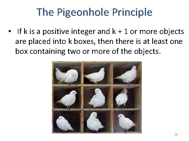 The Pigeonhole Principle • If k is a positive integer and k + 1