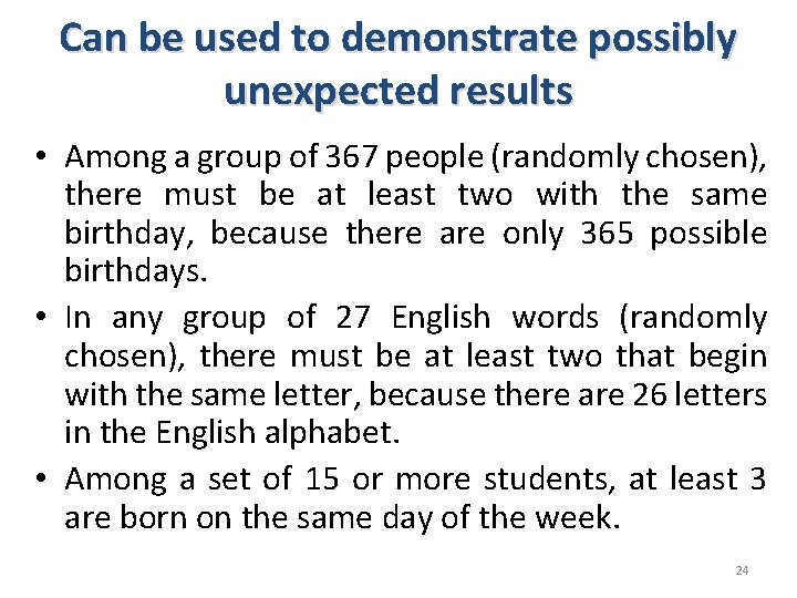 Can be used to demonstrate possibly unexpected results • Among a group of 367
