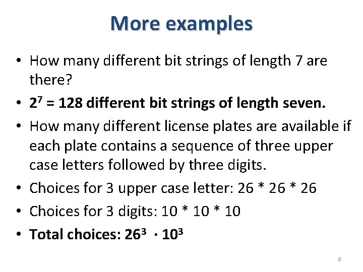 More examples • How many different bit strings of length 7 are there? •