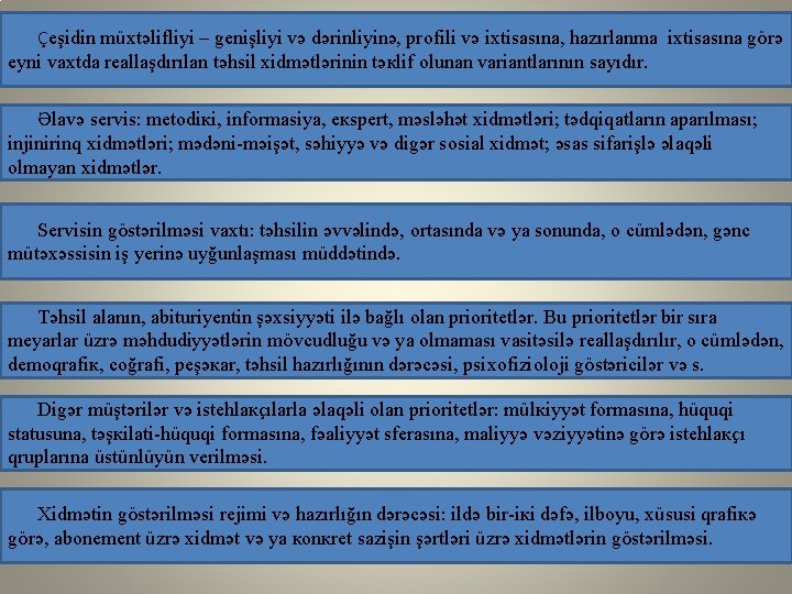 Çеşidin müхtəlifliyi – gеnişliyi və dərinliyinə, prоfili və iхtisаsınа, hаzırlаnmа iхtisаsınа görə еyni vахtdа