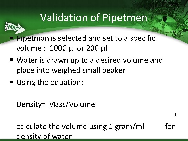 Validation of Pipetmen § Pipetman is selected and set to a specific volume :