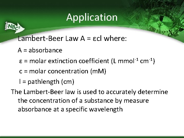 Application Lambert-Beer Law A = εcl where: A = absorbance ε = molar extinction