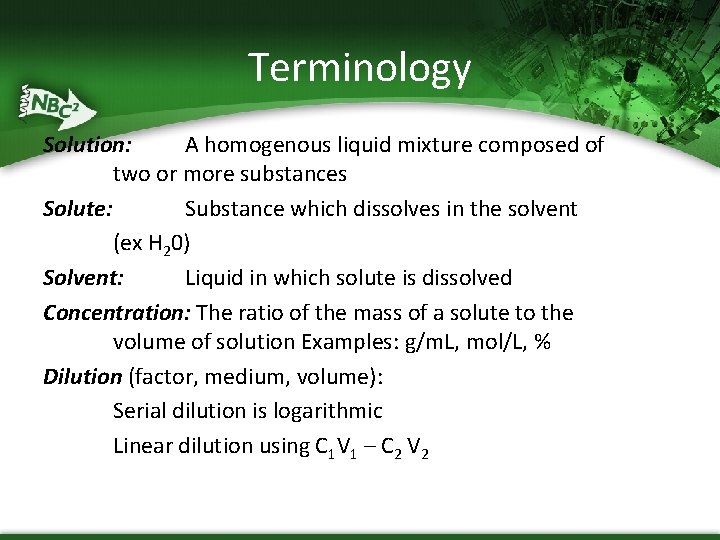 Terminology Solution: A homogenous liquid mixture composed of two or more substances Solute: Substance
