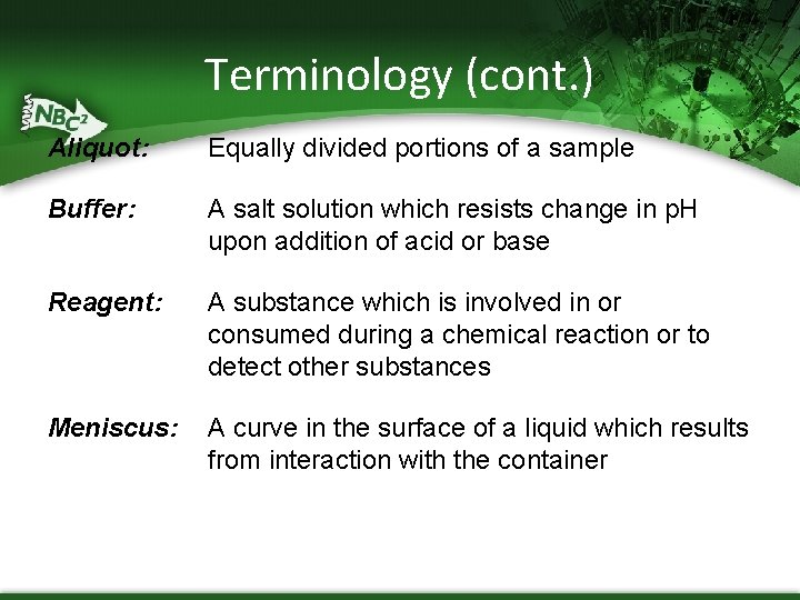 Terminology (cont. ) Aliquot: Equally divided portions of a sample Buffer: A salt solution