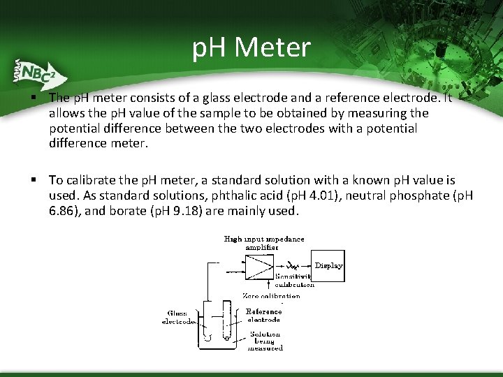 p. H Meter § The p. H meter consists of a glass electrode and