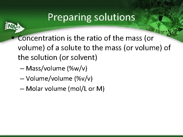 Preparing solutions § Concentration is the ratio of the mass (or volume) of a