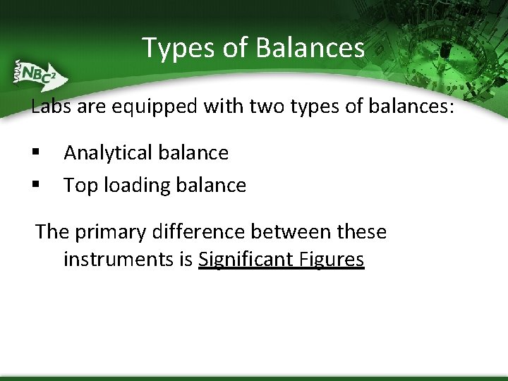 Types of Balances Labs are equipped with two types of balances: § Analytical balance