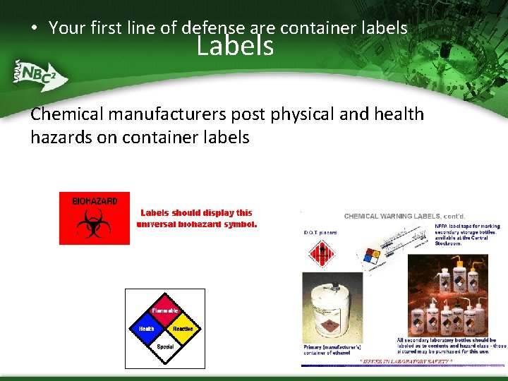  • Your first line of defense are container labels Labels Chemical manufacturers post