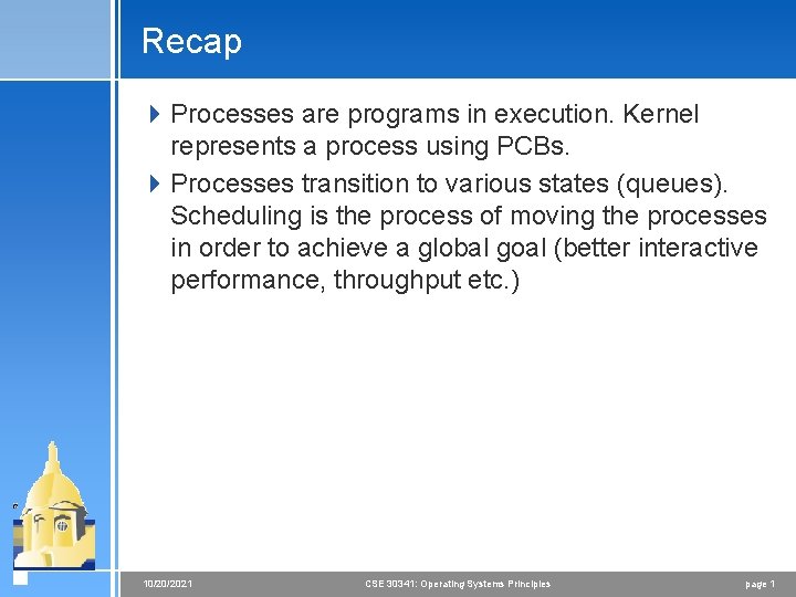 Process Recap Recap 4 Processes are programs in execution Kernel