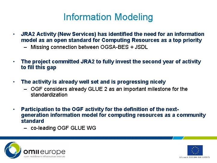 Information Modeling • JRA 2 Activity (New Services) has identified the need for an