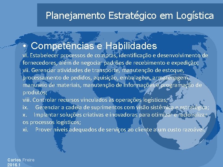 Planejamento Estratégico em Logística • Competências e Habilidades vi. Estabelecer processos de compras, identificação