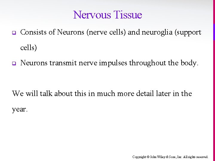 Nervous Tissue q Consists of Neurons (nerve cells) and neuroglia (support cells) q Neurons