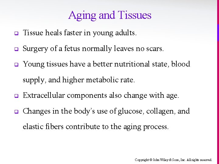 Aging and Tissues q Tissue heals faster in young adults. q Surgery of a