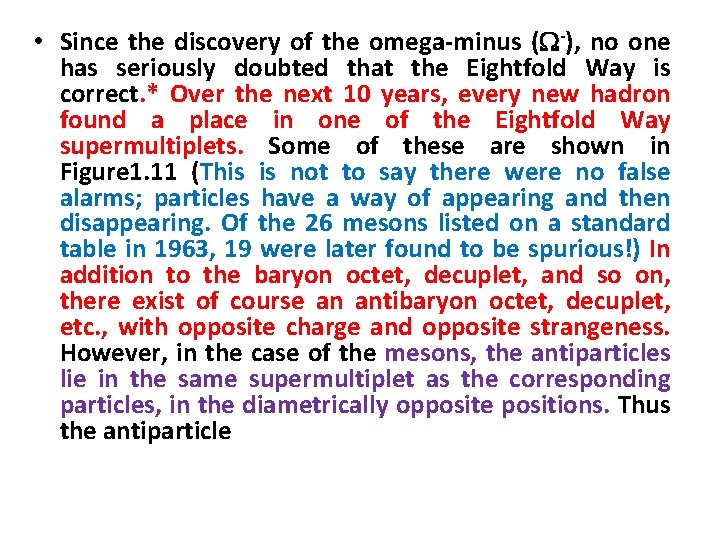  • Since the discovery of the omega-minus (W-), no one has seriously doubted