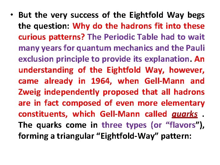  • But the very success of the Eightfold Way begs the question: Why