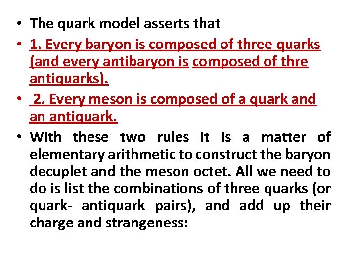  • The quark model asserts that • 1. Every baryon is composed of