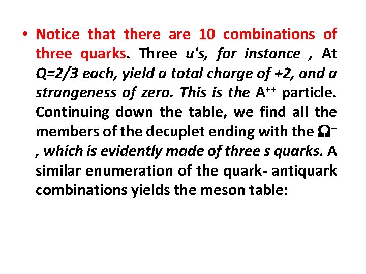  • Notice that there are 10 combinations of three quarks. Three u's, for