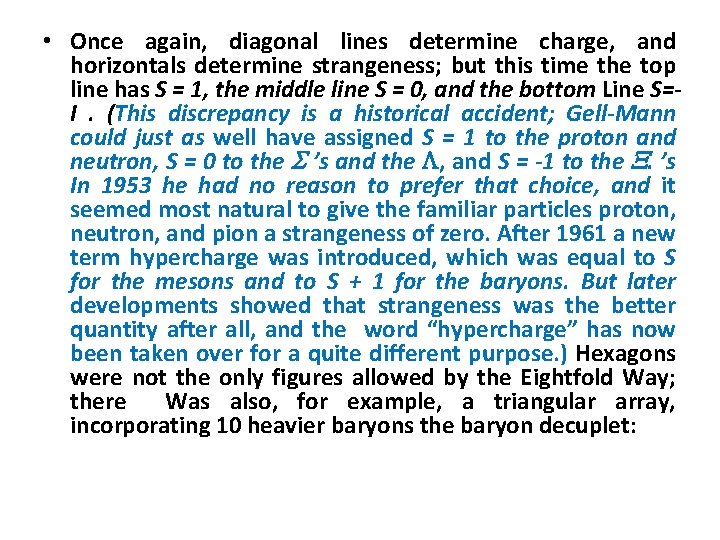  • Once again, diagonal lines determine charge, and horizontals determine strangeness; but this