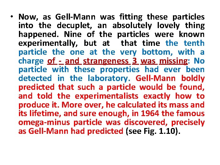  • Now, as Gell-Mann was fitting these particles into the decuplet, an absolutely