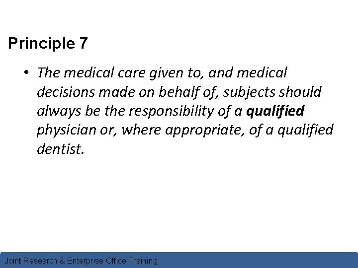 Principle 7 • The medical care given to, and medical decisions made on behalf