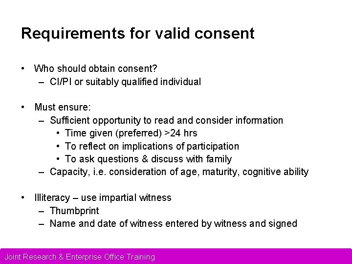 Requirements for valid consent • Who should obtain consent? – CI/PI or suitably qualified