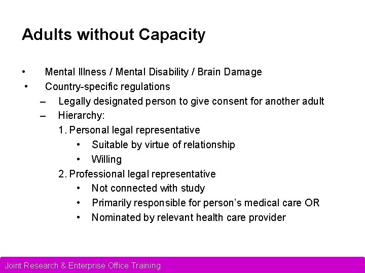 Adults without Capacity • • Mental Illness / Mental Disability / Brain Damage Country-specific
