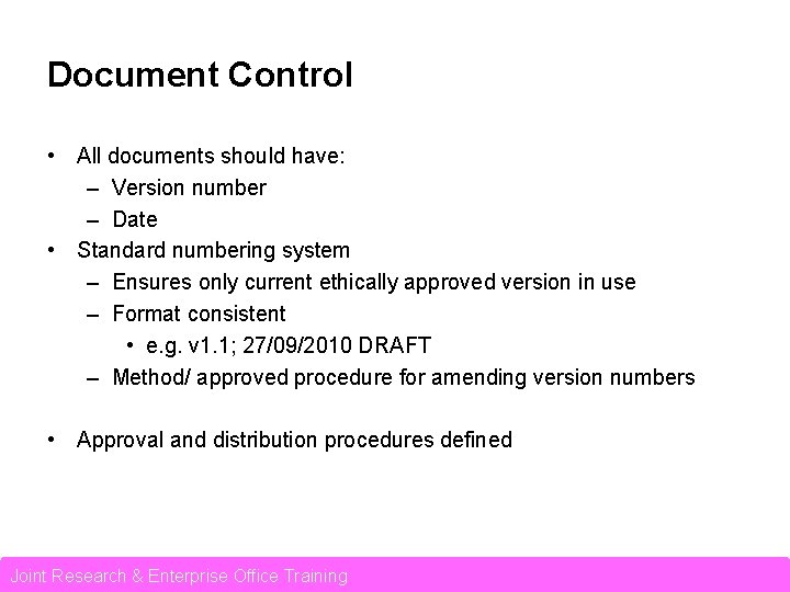 Document Control • All documents should have: – Version number – Date • Standard