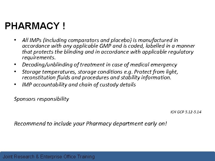 PHARMACY ! • All IMPs (including comparators and placebo) is manufactured in accordance with