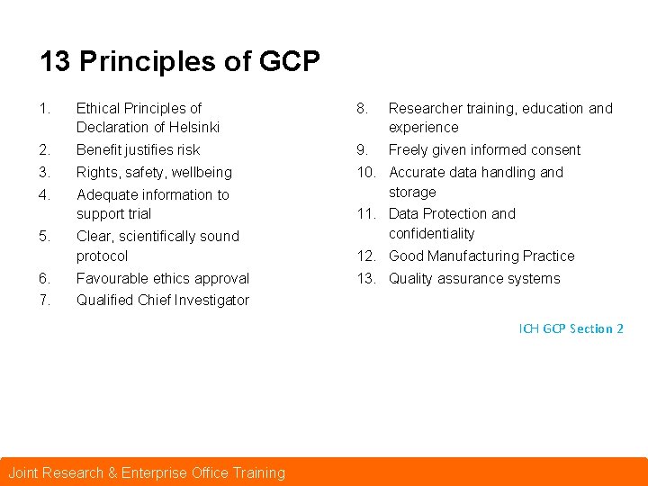 13 Principles of GCP 1. Ethical Principles of Declaration of Helsinki 8. Researcher training,