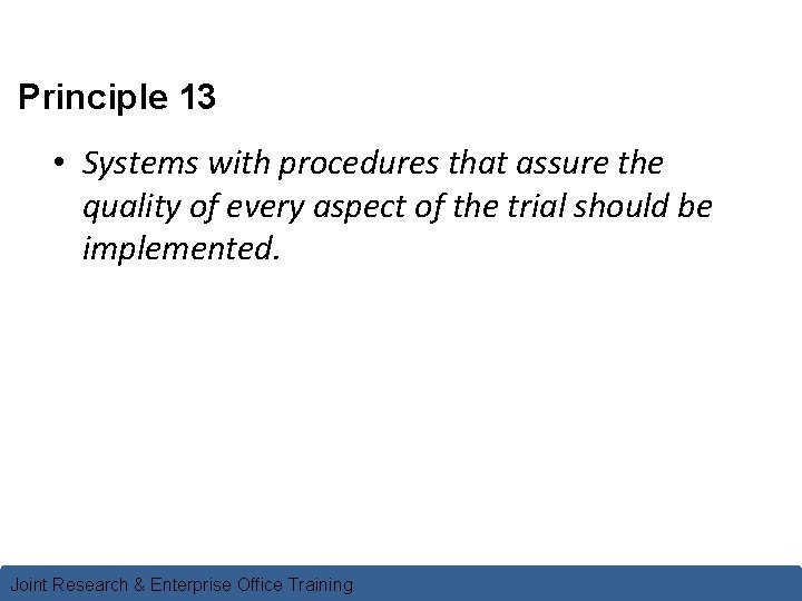 Principle 13 • Systems with procedures that assure the quality of every aspect of