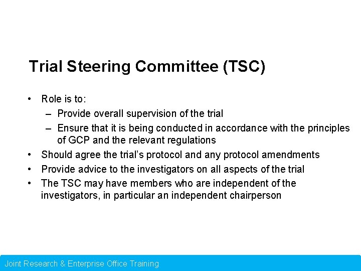 Trial Steering Committee (TSC) • Role is to: – Provide overall supervision of the