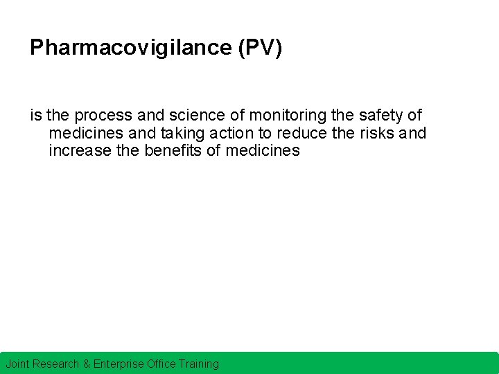 Pharmacovigilance (PV) is the process and science of monitoring the safety of medicines and