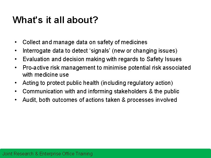 What's it all about? • • Collect and manage data on safety of medicines