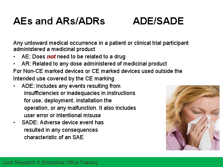 AEs and ARs/ADRs ADE/SADE Any untoward medical occurrence in a patient or clinical trial