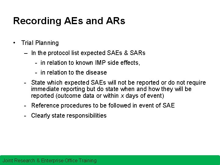 Recording AEs and ARs • Trial Planning – In the protocol list expected SAEs