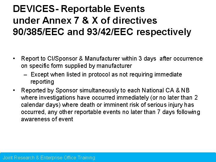 DEVICES- Reportable Events under Annex 7 & X of directives 90/385/EEC and 93/42/EEC respectively