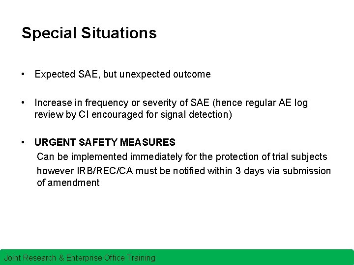 Special Situations • Expected SAE, but unexpected outcome • Increase in frequency or severity