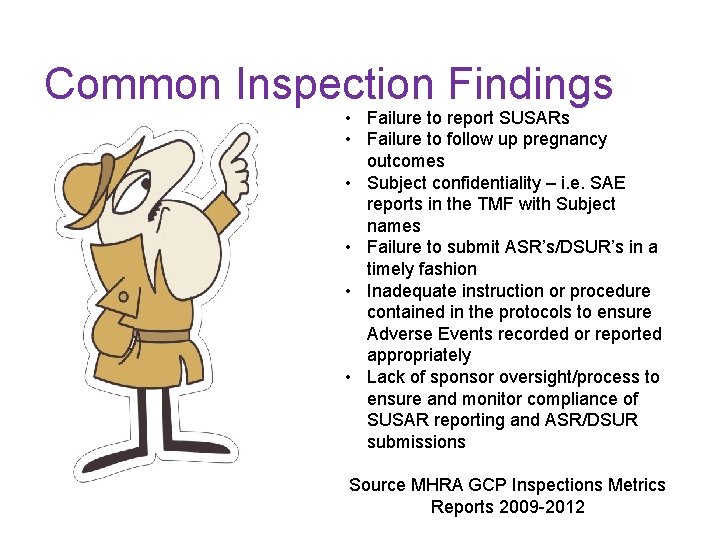 Common Inspection Findings • Failure to report SUSARs • Failure to follow up pregnancy