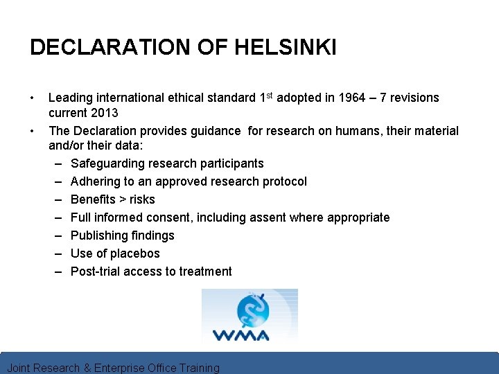 DECLARATION OF HELSINKI • • Leading international ethical standard 1 st adopted in 1964