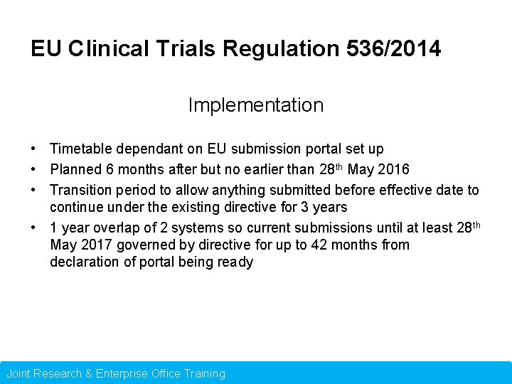 EU Clinical Trials Regulation 536/2014 Implementation • Timetable dependant on EU submission portal set