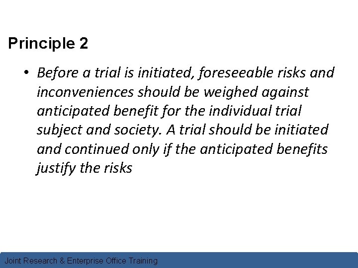Principle 2 • Before a trial is initiated, foreseeable risks and inconveniences should be