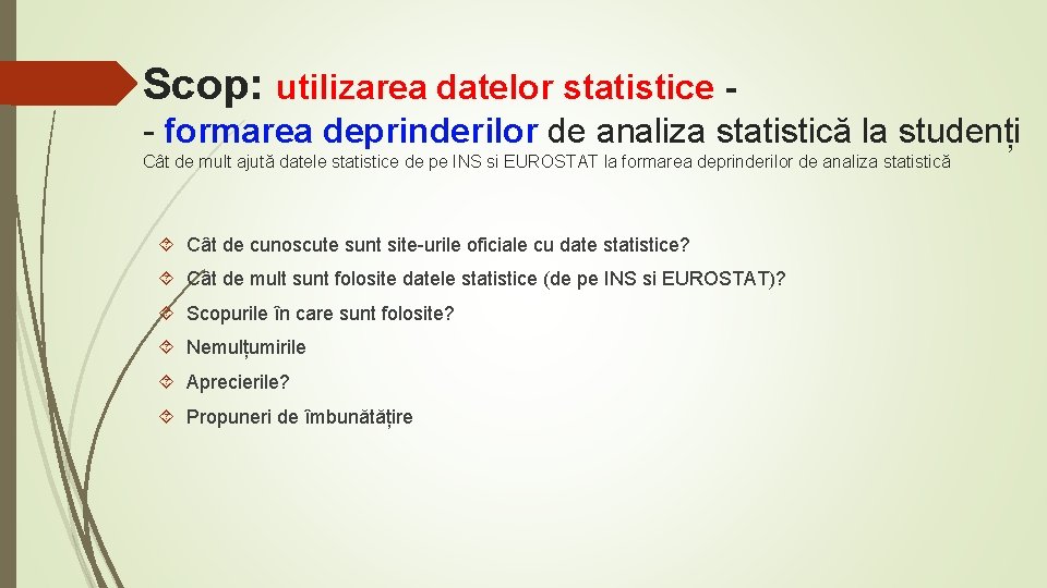 Scop: utilizarea datelor statistice - formarea deprinderilor de analiza statistică la studenți Cât de