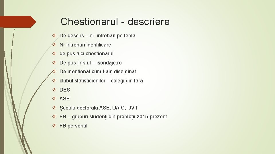 Chestionarul - descriere De descris – nr. intrebari pe tema Nr intrebari identificare de