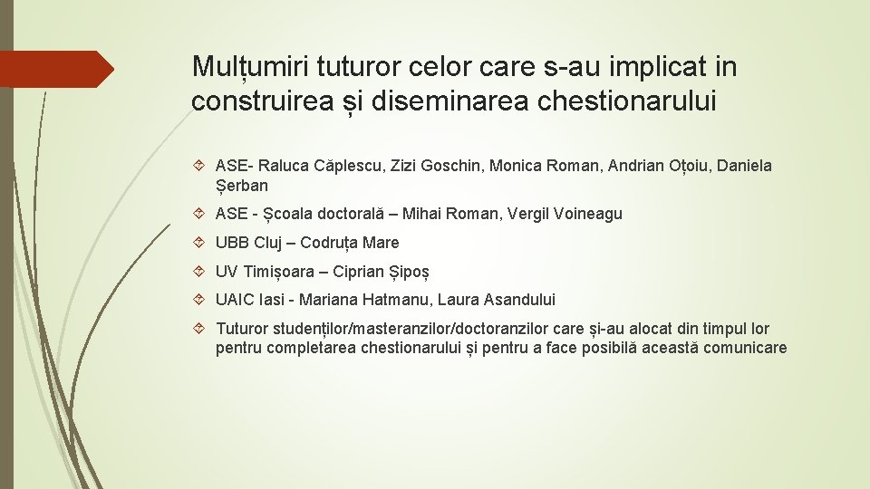 Mulțumiri tuturor celor care s-au implicat in construirea și diseminarea chestionarului ASE- Raluca Căplescu,