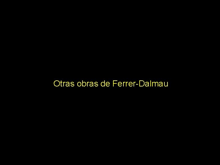 Otras obras de Ferrer-Dalmau 