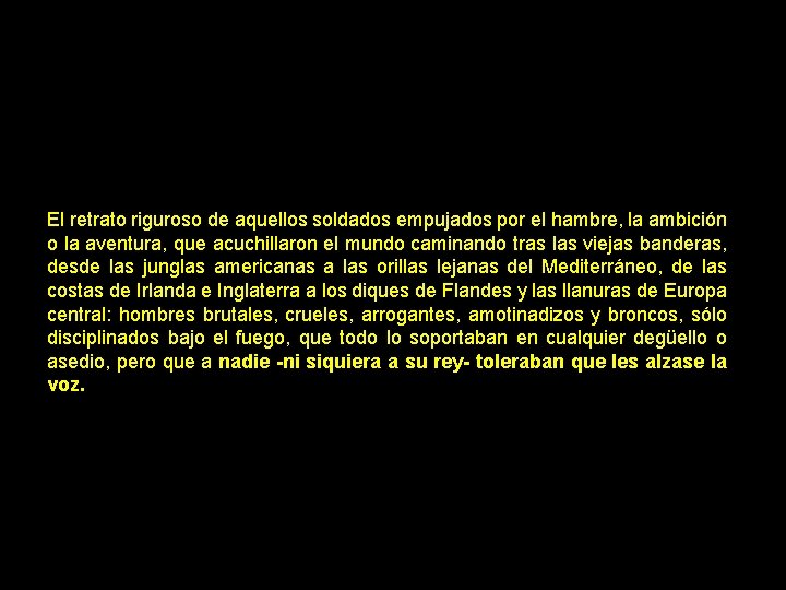 El retrato riguroso de aquellos soldados empujados por el hambre, la ambición o la