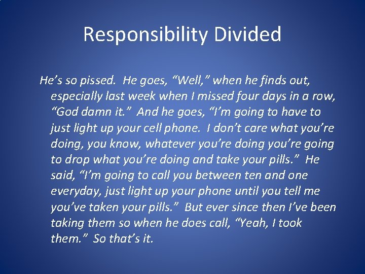 Responsibility Divided He’s so pissed. He goes, “Well, ” when he finds out, especially