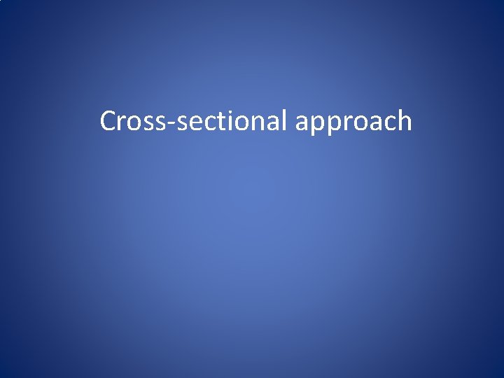 Cross-sectional approach 